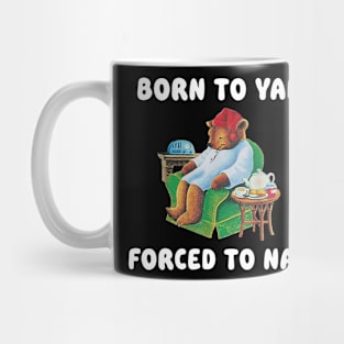 Born To Yap Forced To Nap Mug